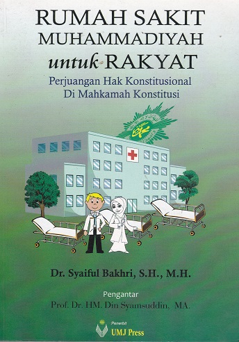 Cover Rumah Sakit Muhammadiyah untuk Rakyat :  Perjuangan Hak Konstitusional Di Mahkamah Konstitusi / Syaiful Bakhri