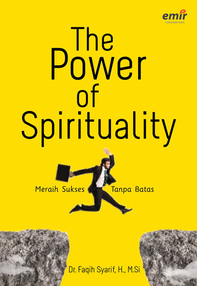 Cover The Power of Spirituality :  - / Faqih Syarif