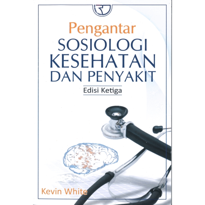 Cover Pengantar Sosiologi Kesehatan dan Penyakit : Edisi ketiga :  - / Kevin White
