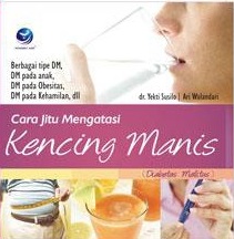Cover Cara Jitu Mengatasi Diabetes Mellitus (Kencing Manis) :  - / Yekti Susilo