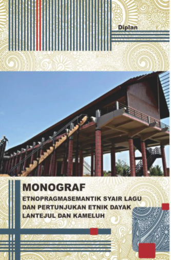 Cover Monograf Etnopragmasemantik Syair Lagu dan Pertunjukan Etnik Dayak Lantejul dan Kameluh :  - / Diplan