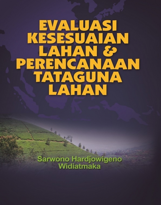 Cover Evaluasi Kesesuaian Lahan & Perencanaan Tataguna Lahan :  - / Sarwono Hardjawigeno
