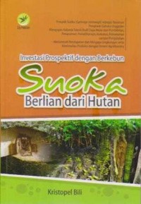 Cover Investasi Prospektif dengan Berkebun Suoka Berlian dari Hutan :  - / Kristopel Bili