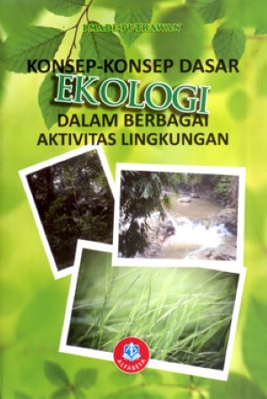 Cover Konsep - Konsep Dasar Ekologi Dalam Berbagai Aktivitas Lingkungan :  - / I Made Putrawan