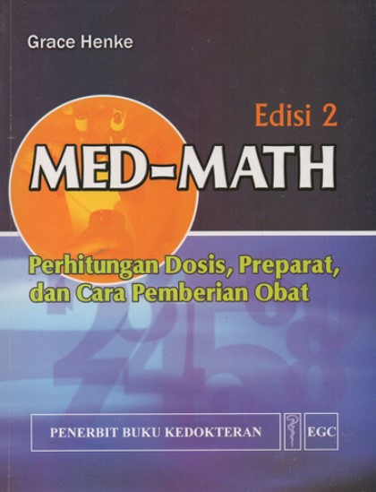 Cover Med-Math Perhitungan Dosis, Preparat, dan Cara Pemberian Obat :  - / Grace Henke