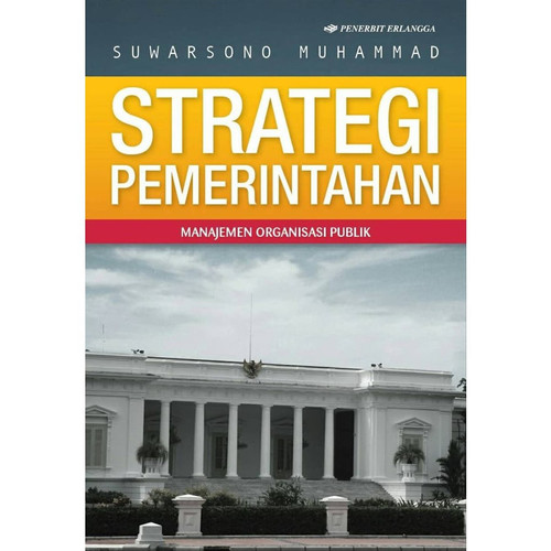 Cover Strategi Pemerintahan :  Manajemen Organisasi Publik / Suwarsono Muhammad