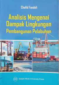 Cover Analisis Mengenai Dampak Lingkungan Pembangunan Pelabuhan :  - / Chafid Fandeli