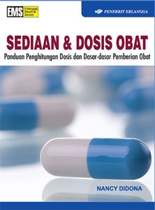 Cover Sediaan & Dosis Obat :  Panduan Penghitungan Dosis dan Dasar - dasar Pemberian Obat / Nancy Didona