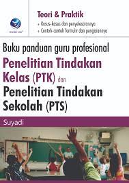 Cover Buku panduan guru profesional Penelitian Tindakan Kelas (PTK) dan Penelitian Tindakan Sekolah :  - / Suyadi