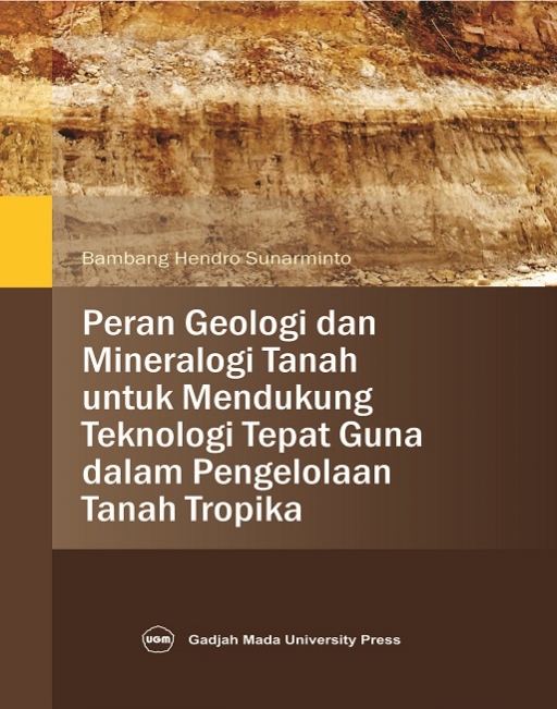 Cover Peran Geologi dan Mineralogi Tanah untuk Mendukung Teknologi Tepat Guna dalam Pengelolaan Tanah Tropika :  - / Bambang Hendro Sunarminto