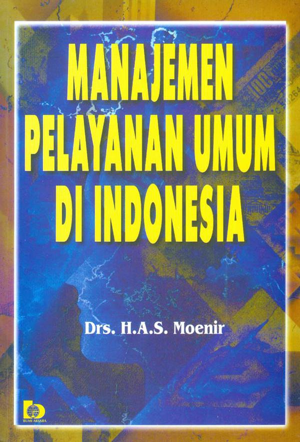 Cover Manajemen Pelayanan Umum Di Indonesia :  - / Moenir