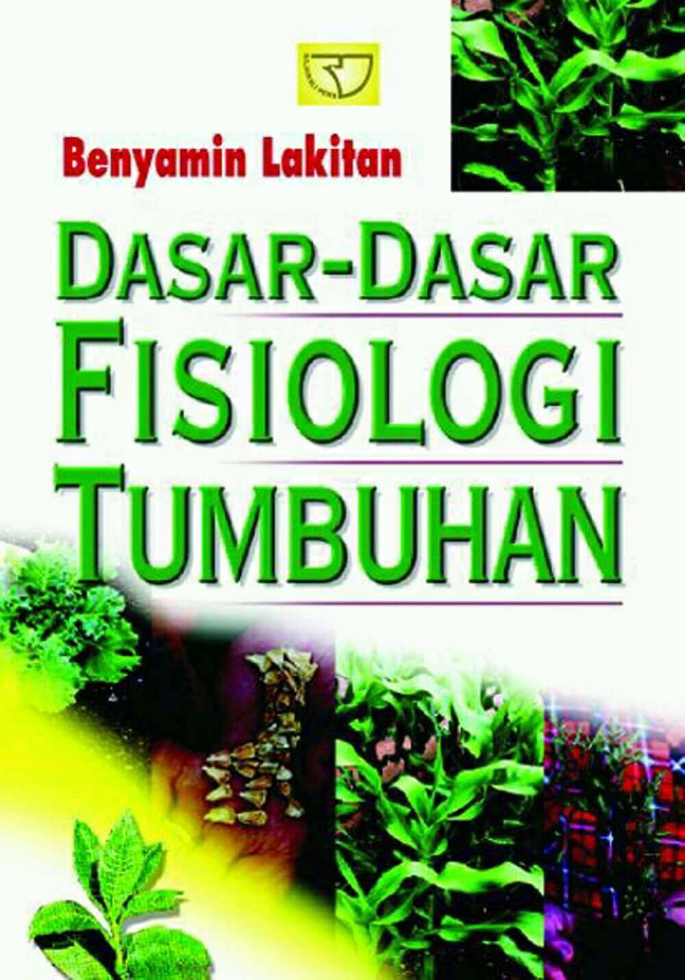 Cover Dasar-Dasar Fisiologi Tumbuhan :  - / Benyamin Lakitan
