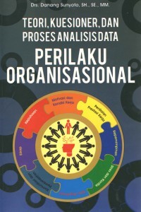 Cover Perilaku Organisasional :  Teori, Kuesioner dan Prosesanalisisdata / Danang Sunyoto