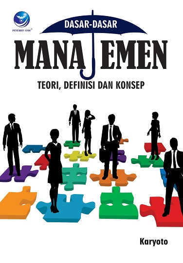 Cover Dasar-dasar Manajemen :  Teori, definisi dan konsep / Karyoto