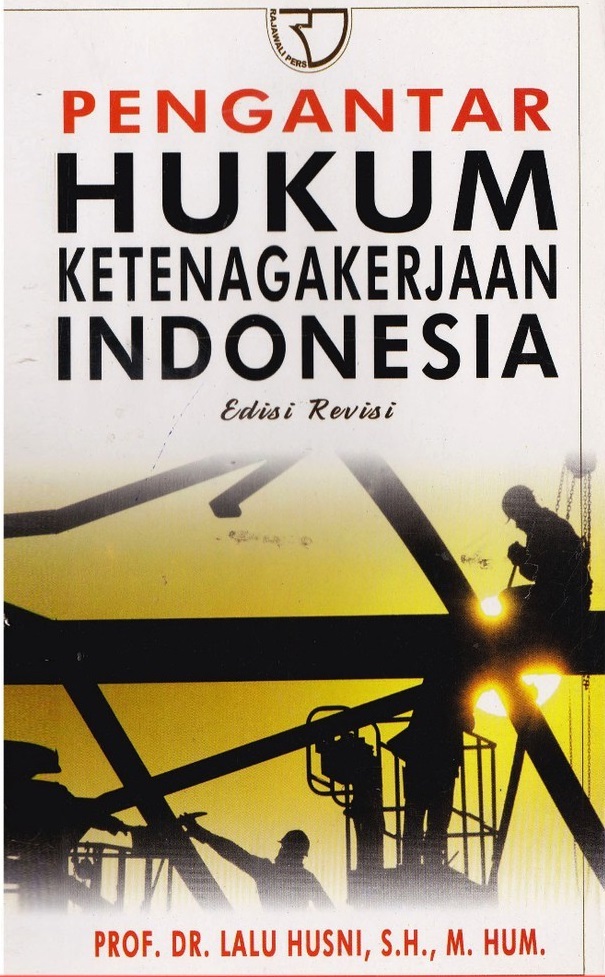 Cover Pengantar Hukum Ketenagakerjaan Indonesia :  Edisi Revisi / Husni Lalu