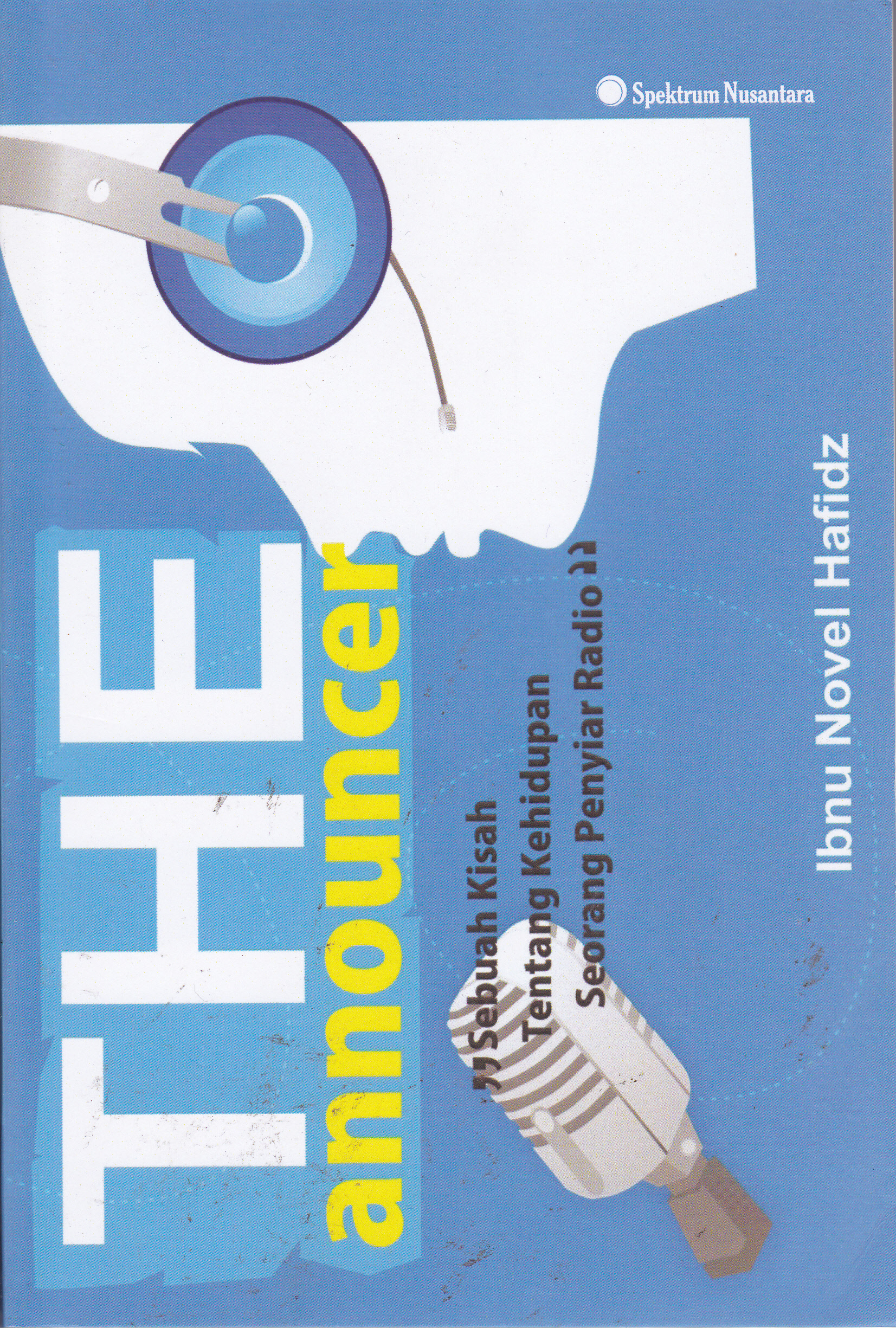 Cover The Announcer :  Sebuah Kisah Tentang Kehidupan Seorang Penyiar Radio / Ibnu Novel Hafidz