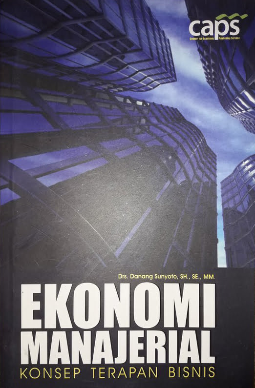 Cover Ekonomi Manajerial :  Konsep Terapan Bisnis / Danang Sunyoto