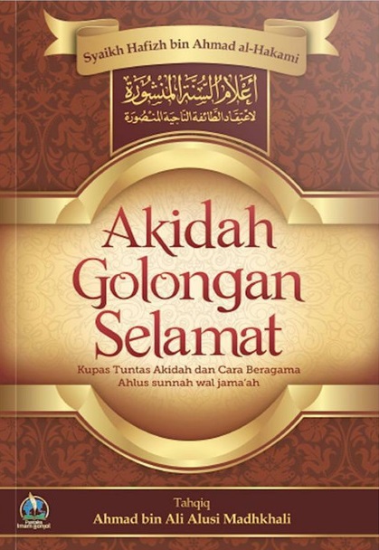 Cover Akidah Golongan Selamat :  Kupas Tuntas Akidah dan Cara Beragama Ahlus Sunnah Wal Jama'ah / Hafizh Bin Ahmad Al-Hakami