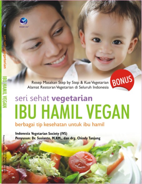 Cover Seri Sehat Vegetarian Ibu Hamil Vegan :  - / Indonesia Vegetarian Society