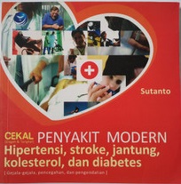 Cover Cekal (Cegah dan Tangkal) Penyakit Modern :  Hipertensi, Stroke, Jantung , Kolesterol, dan Diabetes / Sutanto
