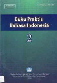 Cover Buku Praktis Bahasa Indonesia :  2 - / Dendy Sugono