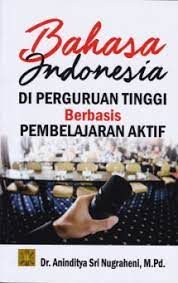 Cover Bahasa Indonesia Di Perguruan Tinggi Berbasis Pembelajaran Aktif :  - / Aninditya Sri Nugraheni
