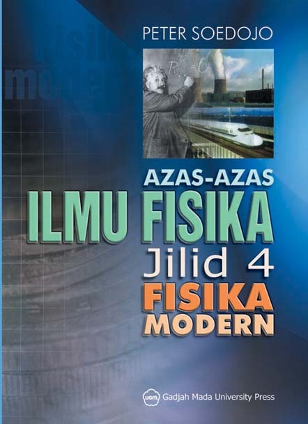 Cover Azas - Azas Ilmu Fisika Jilid 4 Fisika Modern :  - / Peter soedojo