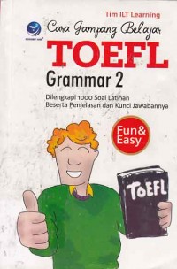 Cover Cara gampang belajar Toefl Grammar 2 :  - / Tim ILT Learning