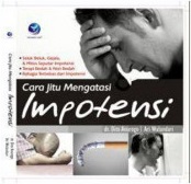 Cover Cara Jitu Mengatasi Impotensi :  - / Dito Anurogo