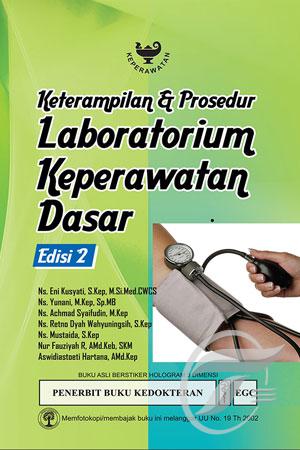 Cover Keterampilan & Prosedur Laboratorium Keperawatan Dasar :  Edisi 2 / Eni Kusyati