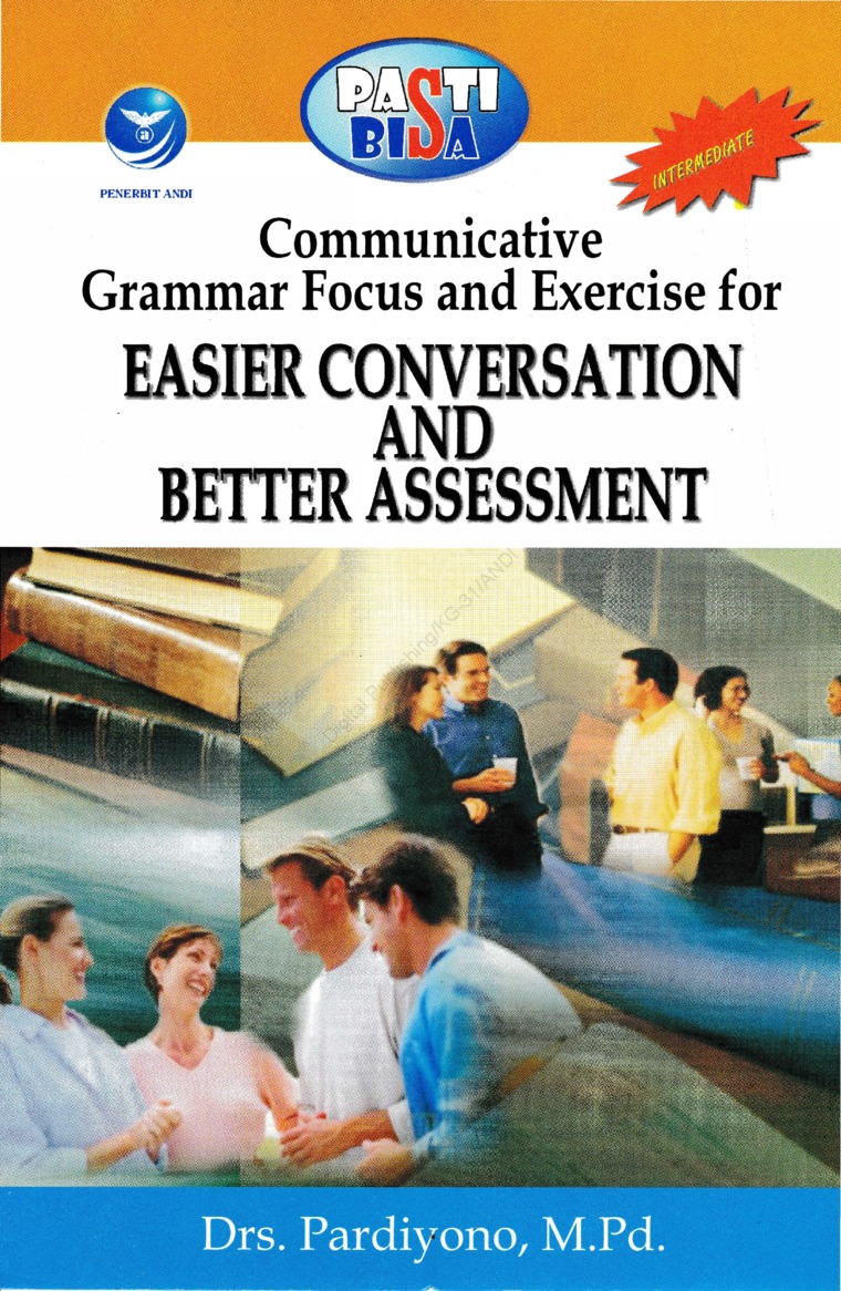 Cover PASTI BISA Communicative Grammar Focus And Ecercise For Easier Conversation And Better Assessment :  - / Pardiyono