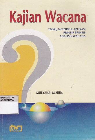 Cover Kajian Wacana :  Teori, Metode & Aplikasi Prinsip-prinsip Analisis Wacana / Mulyana