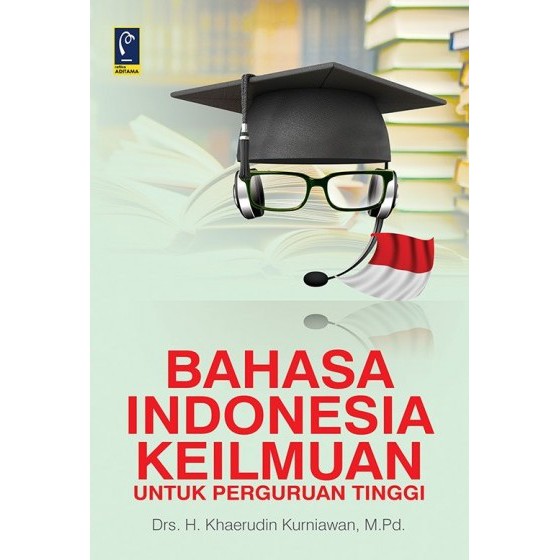 Cover Bahasa Indonesia Keilmuan untuk perguruan tingi :  - / Khaerudin Kurniawan