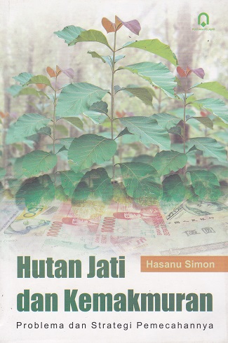 Cover Hutan jati dan kemakmuran :  Problema dan Strategi Pemecahannya / Hasanu Simon