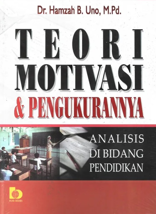 Cover Teori Motivasi & Pengukurannya :  Analisis di Bidang Pendidikan / Hamzah B. Uno