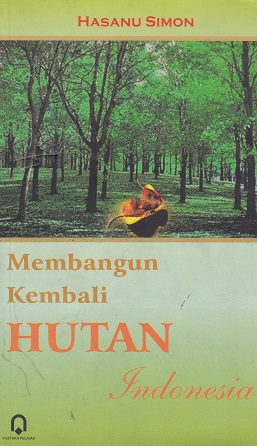 Cover Membangun Kembali Hutan Indonesia :  - / Hasanu Simon