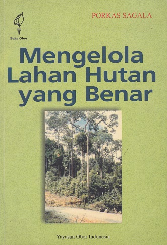Cover Mengelola Lahan Hutan yang Benar :  - / Porkas Sagala