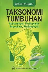 Cover Taksonomi Tumbuhan :  Schizophyta, Thallophyta, Bryophyta, Pteridophyta / Gembang Tjitrosoepomo