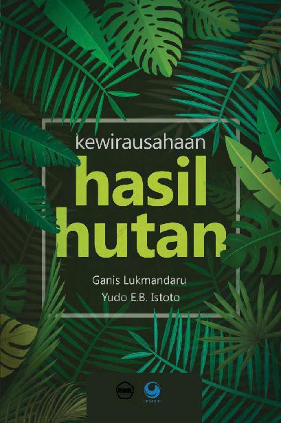Cover Kewirausahaan Hasil Hutan :  - / Ganis Lukmandaru