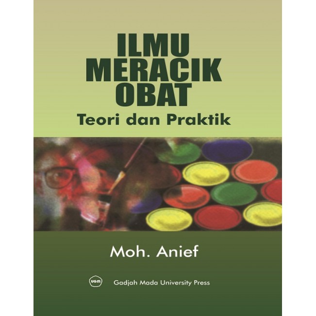Cover Ilmu Meracik Obat :  Teori dan Praktik / Moh. Anief