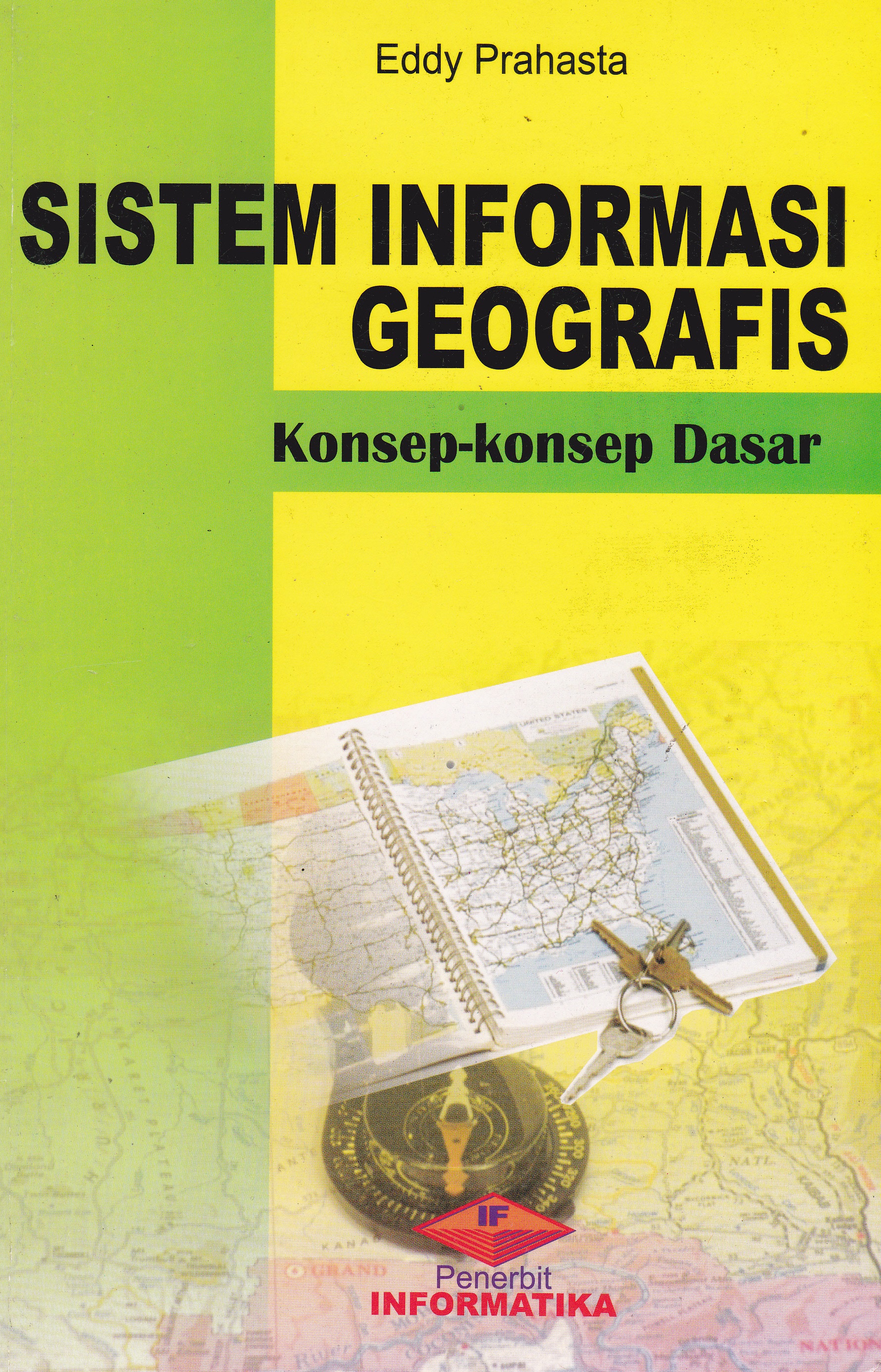 Cover Sistem Informasi Geografis :  Konsep - Konsep Dasar / Eddy Prahasta