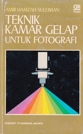 Cover Teknik Kamar Gelap untuk Fotografi / Amir Hamzah Suleiman