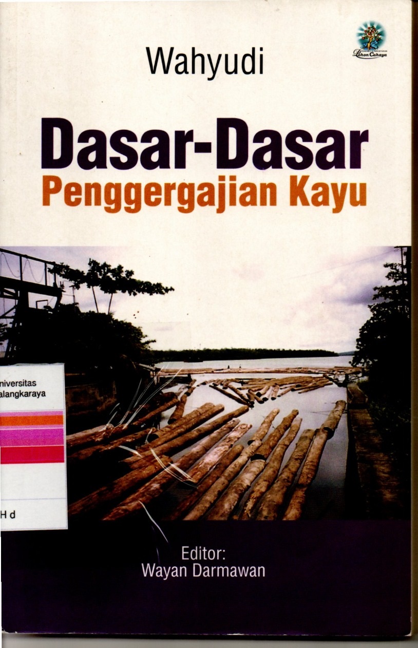 Cover Dasar-Dasar Penggergajian Kayu / Wahyudi