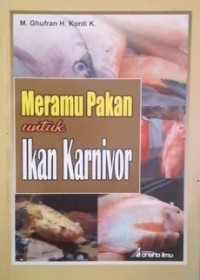 Cover Meramu Pakan untuk Ikan Karnivor / M. Ghufran H. Kordi K.
