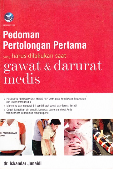 Cover Pedoman Pertolongan Pertama Yang Harus Dilakukan Saat Gawat & Darurat Medis :  - / Iskandar Junaidi