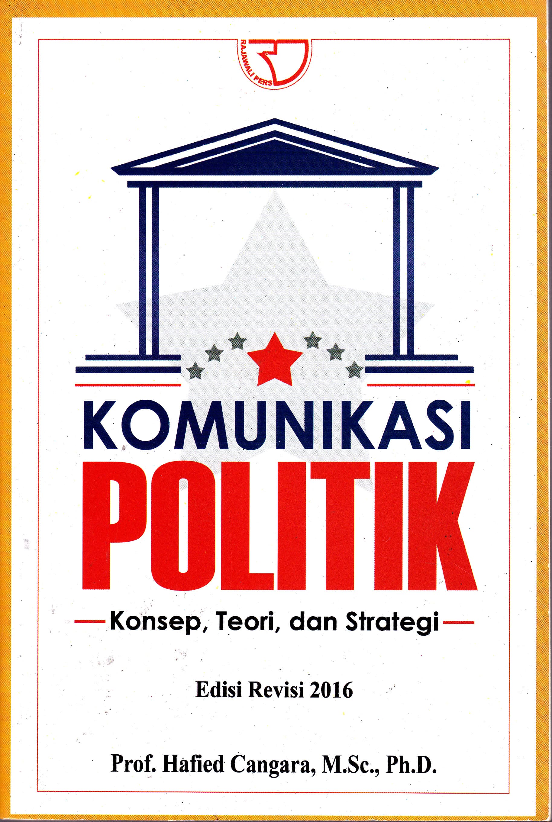 Cover Komunikasi Politik :  Konsep, Teori, dan Strategi / Hafied Cangara