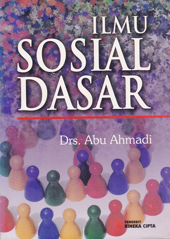 Cover Ilmu Sosial Dasar :  - / Abu Ahmadi