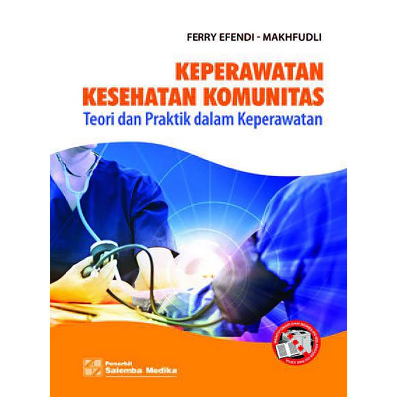 Cover Keperawatan Kesehatan Komunitas :  Teori dan Praktik dalam Keperawatan / Ferry Efendi