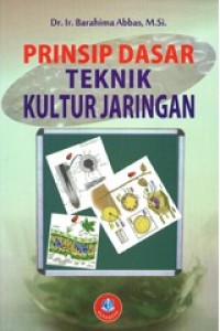Cover Prinsip Dasar Teknik Kultur Jaringan :  - / Barahima Abbas
