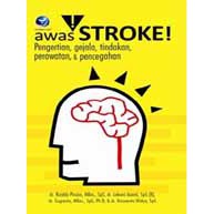 Cover Awas Stroke ! :  Pengertian, gejala, tindakan, perawatan, & pencegahan / Rizaldy Pinzon